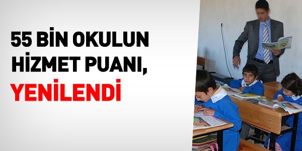 55 bin okulun hizmet puanı yenilendi