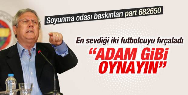 Aziz Yıldırım devre arasında 2 yıldızı fırçaladı