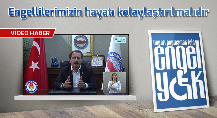 Engellilerimizin hayatı kolaylaştırılmalıdır