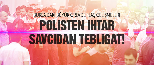 İşçilere polisten ihtar, savcıdan tebligat!