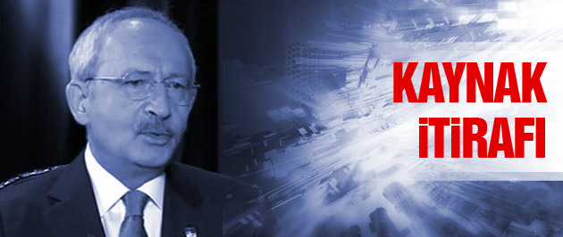 Kılıçdaroğlu'ndan kaynak itirafı