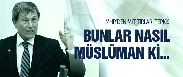 MHP'den çok sert MİT tırları açıklaması!