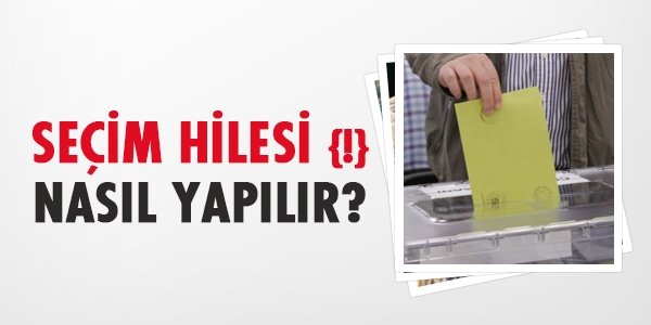 Seçim hilesi nasıl yapılır?