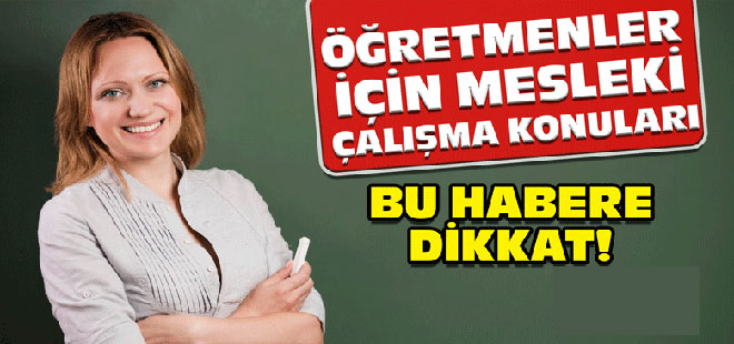Öğretmenleri İçin Mesleki Çalışma Konuları