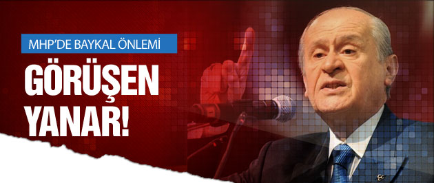 MHP'de Baykal önlemi: Görüşen yanar!