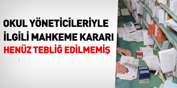 Okul yöneticileriyle ilgili karar, henüz tebliğ edilmemiş