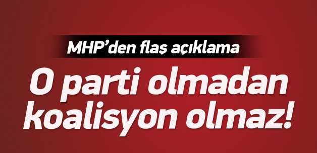 MHP: AK Parti'siz hükümet olmaz