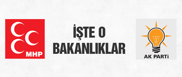 MHP'ye verilmesi düşünülen bakanlıklar