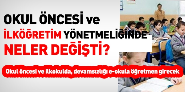 Okulöncesi ve ilköğretim yönetmeliğinde neler değişti?