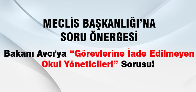 Bakan Avcı'ya "Göreve İade" Soru Önergesi