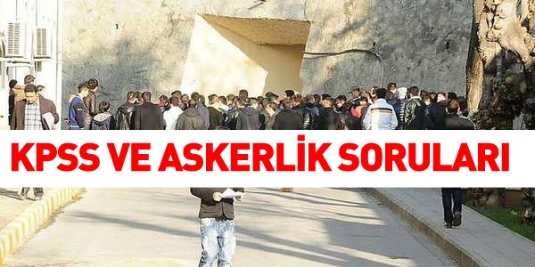 KPSS tercihleri ve askerlik soruları