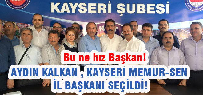 Aydın Kalkan, Memur-Sen Kayseri İl Başkanı Oldu