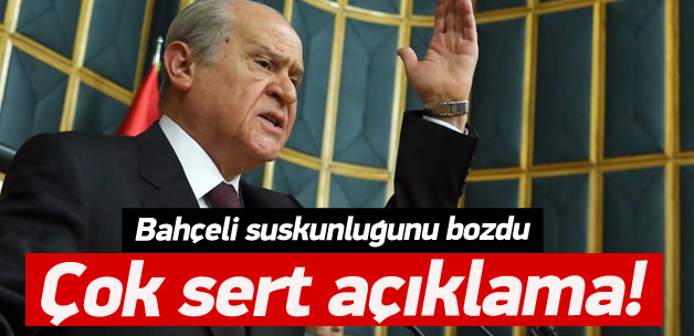 Bahçeli suskunluğunu bozdu!