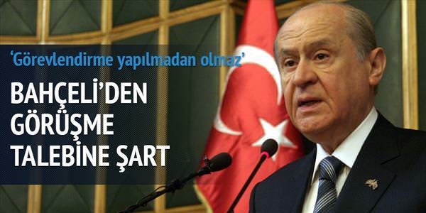 'Görüşelim' talebine 'görevlendirme' şartı