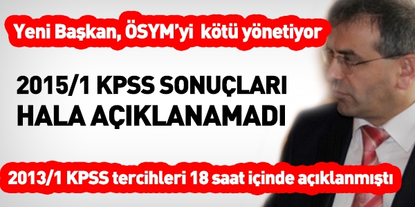 2015/1 KPSS sonuçları hala açıklanamadı