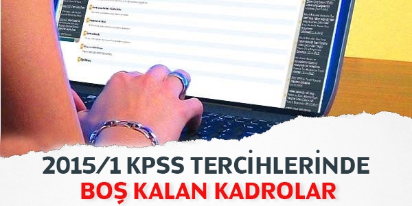 2015/1 KPSS'de boş kalan kadrolar