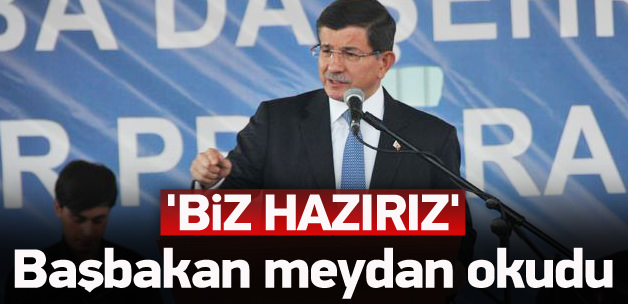 Başbakan meydan okudu! 'Hazırız'