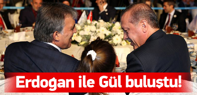 Erdoğan ve Gül İstanbul'da buluştu