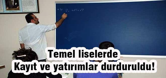 Temel liselerde kayıt ve yatırımlar durduruldu