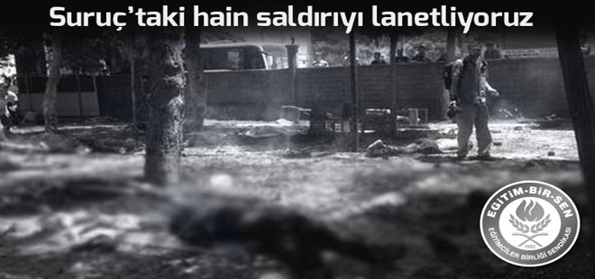 Eğitim-Bir-Sen, Suruç Saldırısını Kınadı
