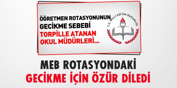 MEB rotasyondaki gecikme için özür diledi