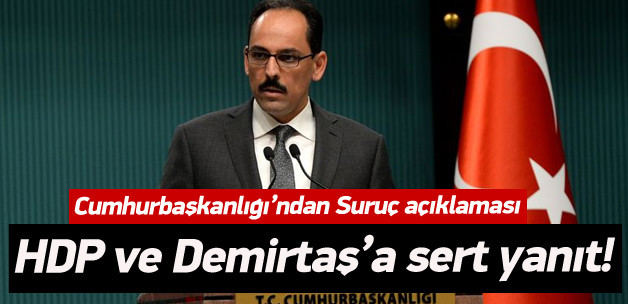 Cumhurbaşkanlığı'ndan Suruç ve DEAŞ açıklaması