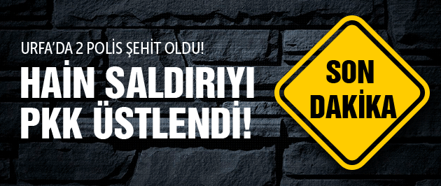 Şanlıurfa'da son dakika polise saldırı 2 Şehit