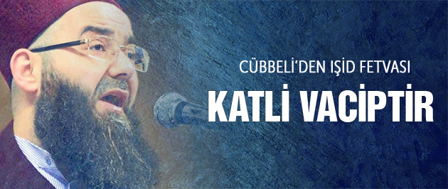 Cübbeli Ahmet'ten IŞİD fetvası Katli vaciptir