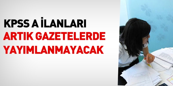 KPSS-A ilanlarının gazetelerde yayımlanma zorunluluğu kalktı