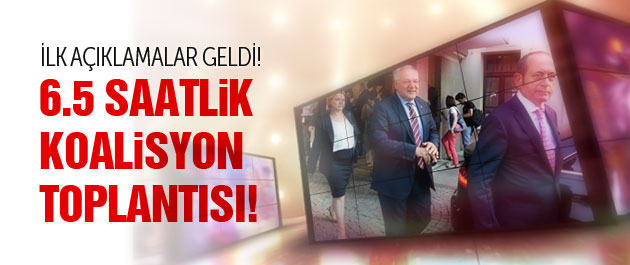 6.5 saatlik koalisyon toplantısında sonuç ne oldu?