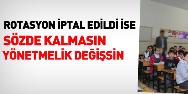 Rotasyon iptal edildi ise yönetmelik değişsin