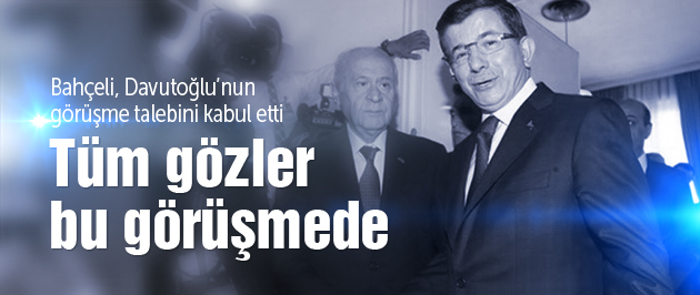 Davutoğlu ve Bahçeli koalisyon için oturacak!