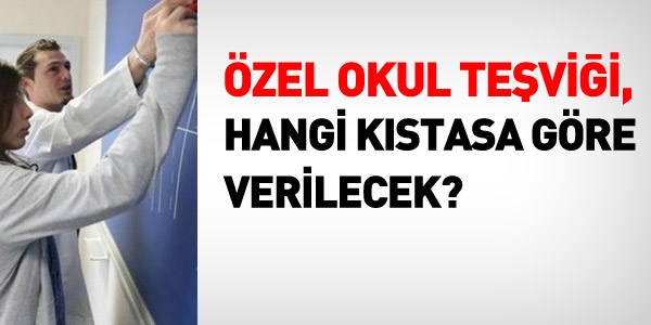 Özel okul teşviği, hangi kıstasa göre verilecek?