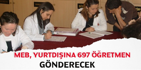MEB yurtdışına 697 öğretmen gönderecek