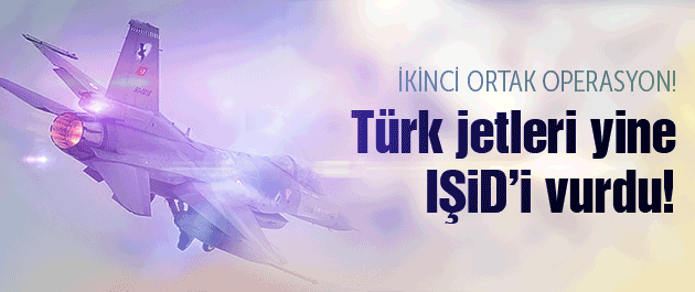 IŞİD'e karşı ikinci ortak operasyon!