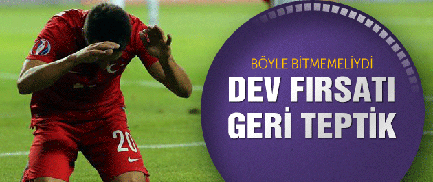 Milli Takım dev fırsatı kaçırdı