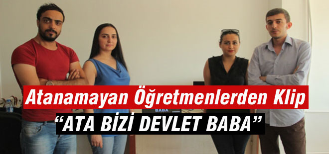 Atanamayan Öğretmenlerden Klip ''Ata Bizi Devlet Baba'' VİDEO