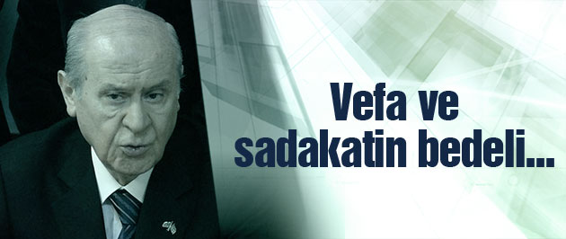 Bahçeli'den olay açıklama vefa ve sadakat...