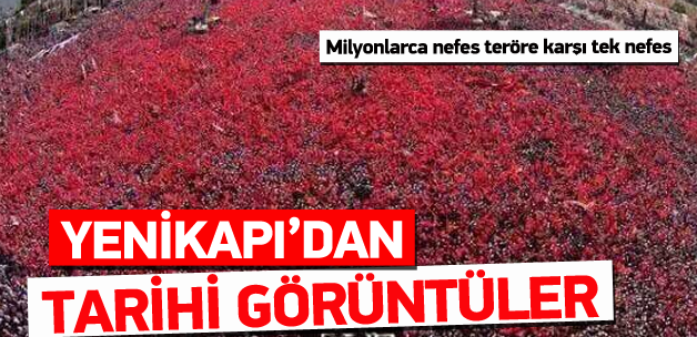 Milyonlar teröre karşı Yenikapı'ya akın etti