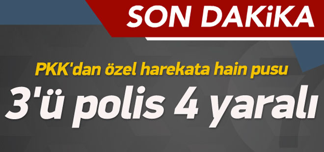Özel harekat ekiplerine saldırdı: 4 yaralı