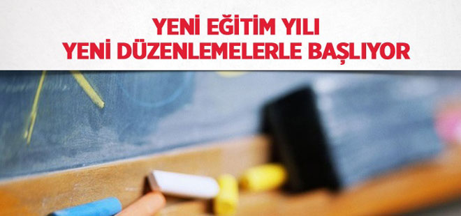 Yeni eğitim yılı yeni düzenlemelerle başlıyor