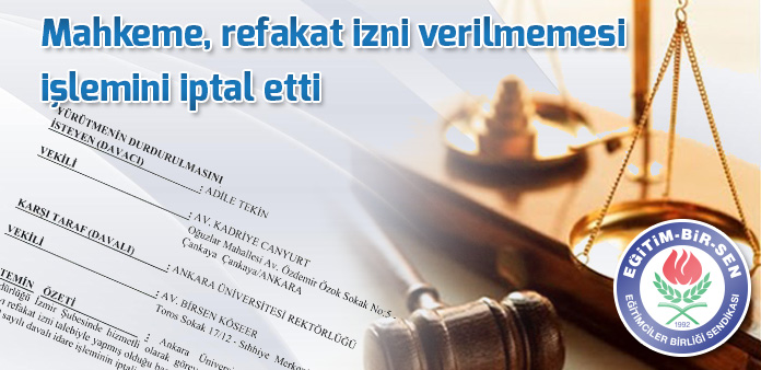 Mahkeme, refakat izni verilmemesi işlemini iptal etti