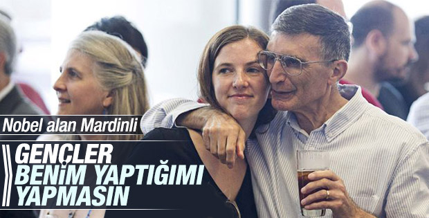 Aziz Sancar: Gençler benim yaptığımı yapmasın