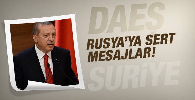 Erdoğan'dan Rusya'ya sert mesajlar!