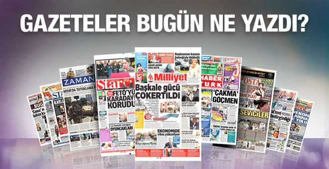 Gazete Manşetlerinde Bugün Neler var?