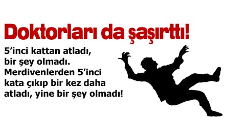 İki kez 5'inci kattan atladı, kurtuldu!