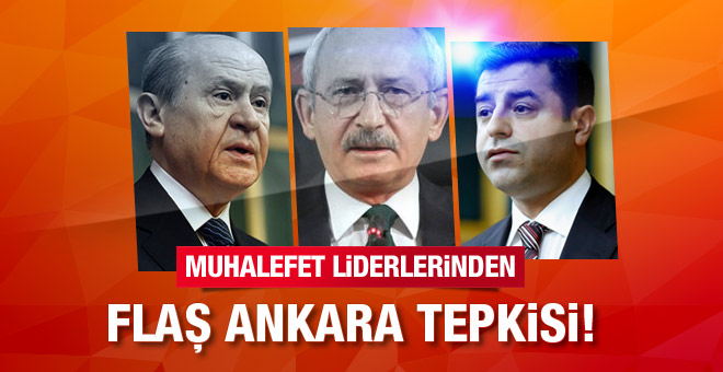 Kılıçdaroğlu, Demirtaş ve Bahçeli'den Ankara açıklaması!