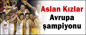 "Aslan Kızlar" Avrupa şampiyonu