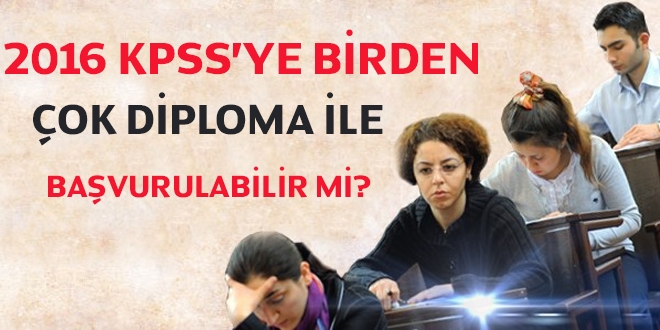 KPSS'ye birden çok diploma ile başvurulabilir mi?