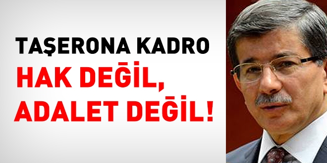 Taşerona kadro hak değil adalet değil